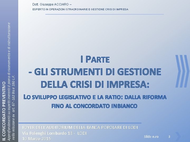 Dott. Giuseppe ACCIARO – IL CONCORDATO PREVENTIVO Approfondimenti su aspetti inerenti il piano di