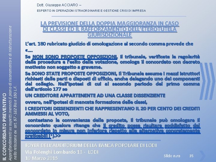 Dott. Giuseppe ACCIARO – IL CONCORDATO PREVENTIVO Approfondimenti su aspetti inerenti il piano di