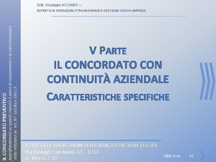 Dott. Giuseppe ACCIARO – IL CONCORDATO PREVENTIVO Approfondimenti su aspetti inerenti il piano di