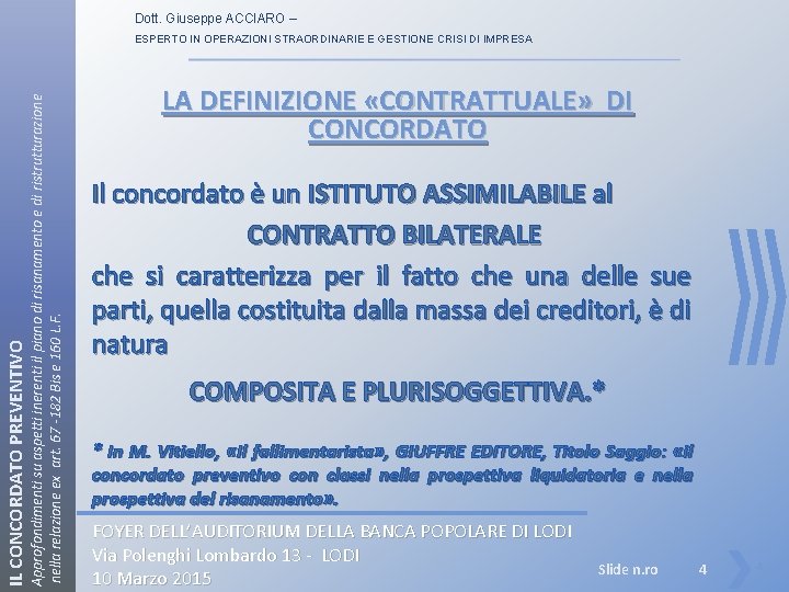 Dott. Giuseppe ACCIARO – IL CONCORDATO PREVENTIVO Approfondimenti su aspetti inerenti il piano di