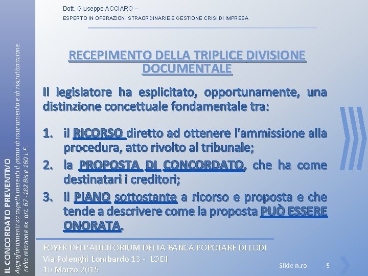 Dott. Giuseppe ACCIARO – IL CONCORDATO PREVENTIVO Approfondimenti su aspetti inerenti il piano di