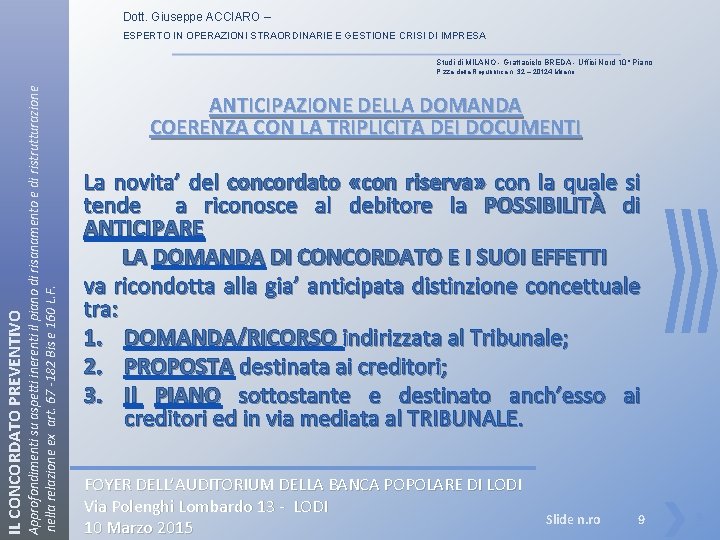 Dott. Giuseppe ACCIARO – ESPERTO IN OPERAZIONI STRAORDINARIE E GESTIONE CRISI DI IMPRESA Studi