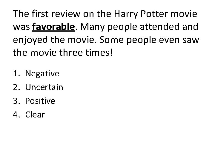 The first review on the Harry Potter movie was favorable. Many people attended and