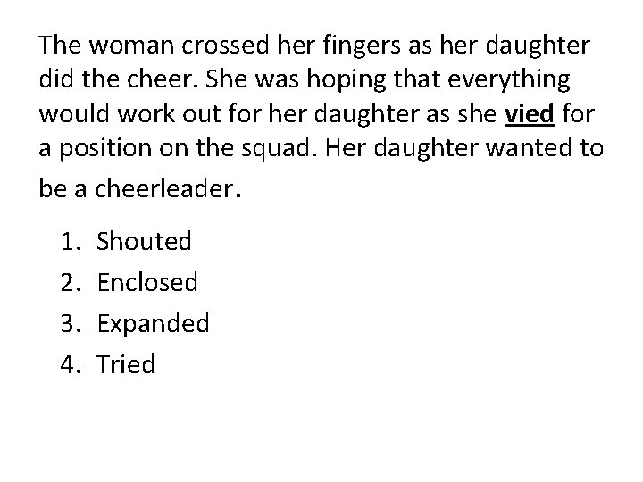 The woman crossed her fingers as her daughter did the cheer. She was hoping
