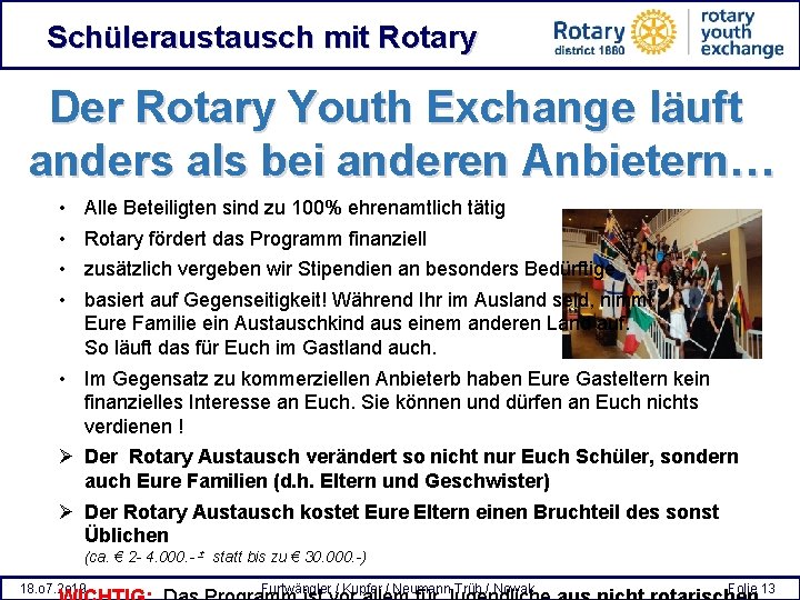 Schüleraustausch mit Rotary Der Rotary Youth Exchange läuft anders als bei anderen Anbietern… •