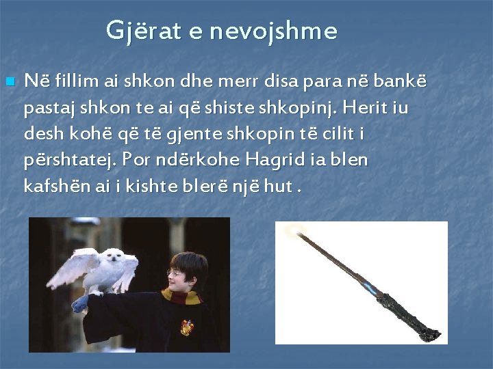 Gjërat e nevojshme n Në fillim ai shkon dhe merr disa para në bankë