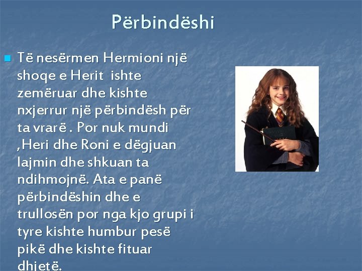 Përbindëshi n Të nesërmen Hermioni një shoqe e Herit ishte zemëruar dhe kishte nxjerrur