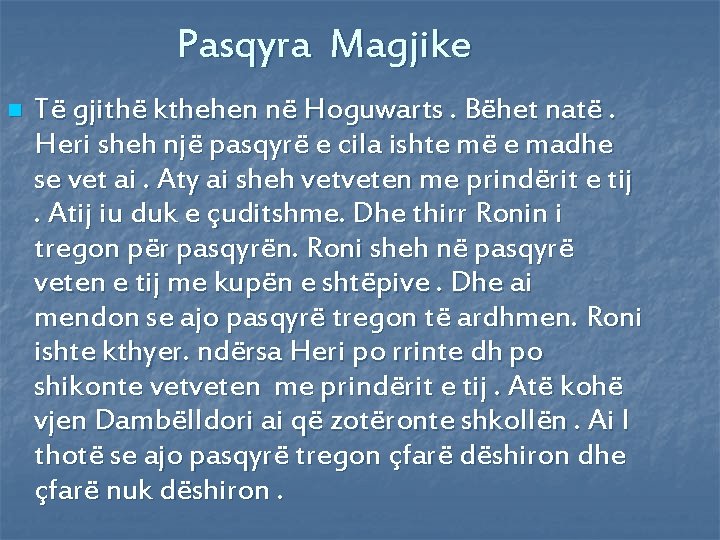 Pasqyra Magjike n Të gjithë kthehen në Hoguwarts. Bëhet natë. Heri sheh një pasqyrë