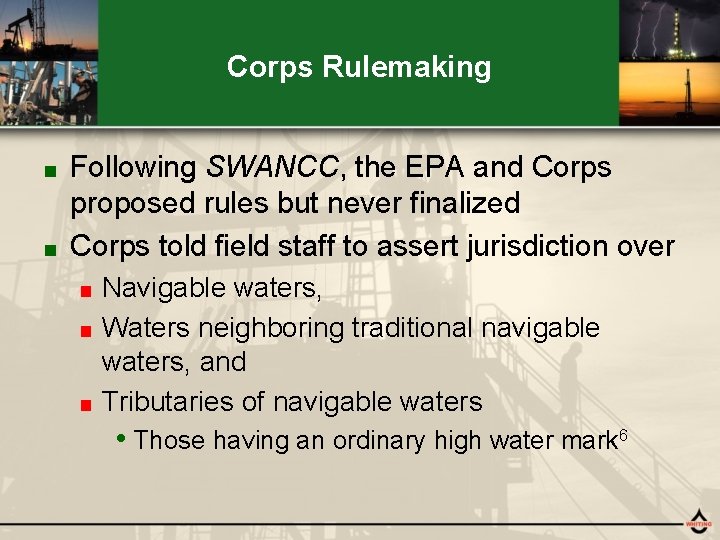 Corps Rulemaking Following SWANCC, the EPA and Corps proposed rules but never finalized ■