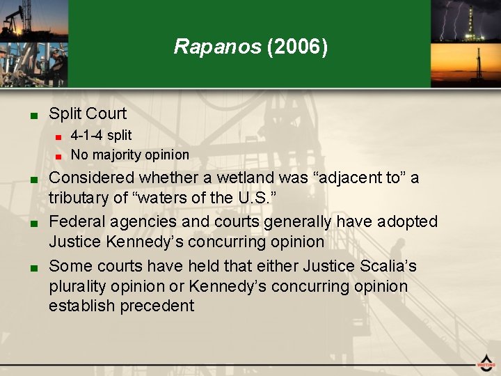 Rapanos (2006) ■ Split Court 4 -1 -4 split ■ No majority opinion ■