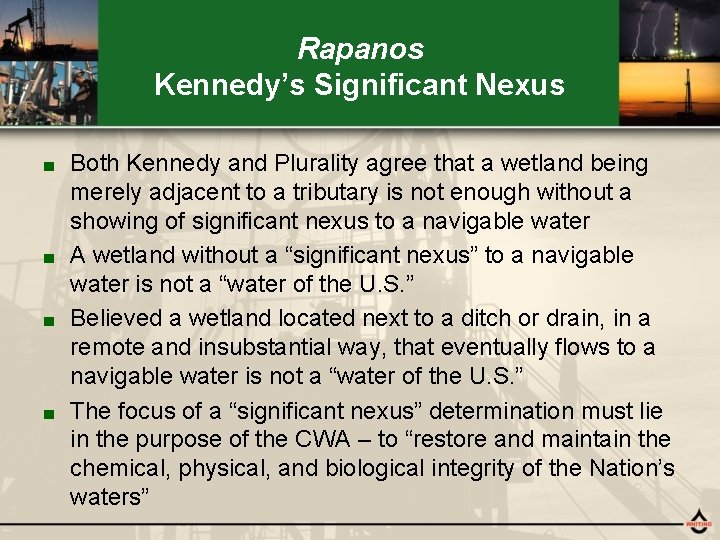 Rapanos Kennedy’s Significant Nexus Both Kennedy and Plurality agree that a wetland being merely