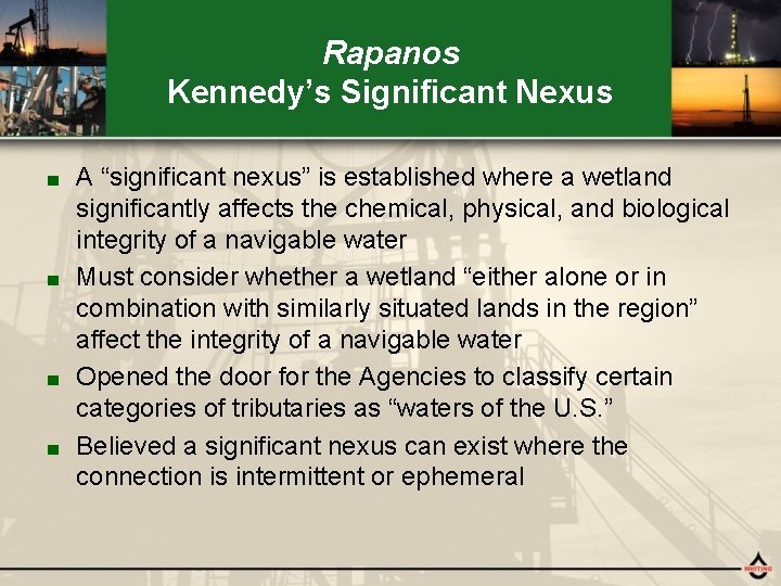 Rapanos Kennedy’s Significant Nexus A “significant nexus” is established where a wetland significantly affects