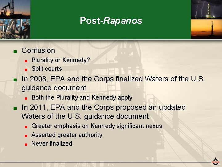 Post-Rapanos ■ Confusion Plurality or Kennedy? ■ Split courts ■ ■ In 2008, EPA