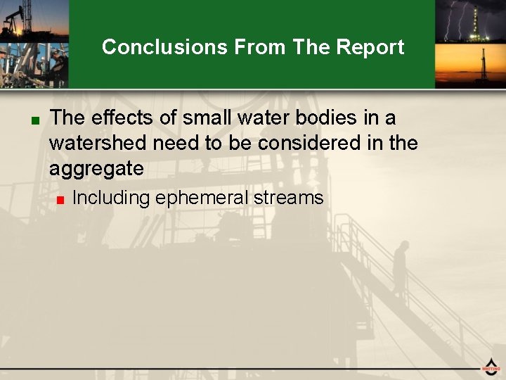 Conclusions From The Report ■ The effects of small water bodies in a watershed