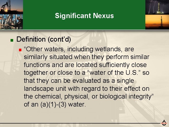 Significant Nexus ■ Definition (cont’d) ■ “Other waters, including wetlands, are similarly situated when