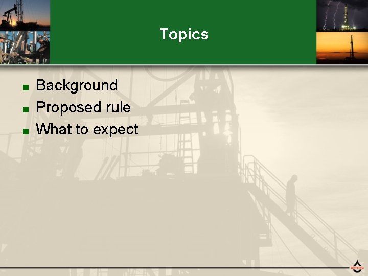 Topics Background ■ Proposed rule ■ What to expect ■ 