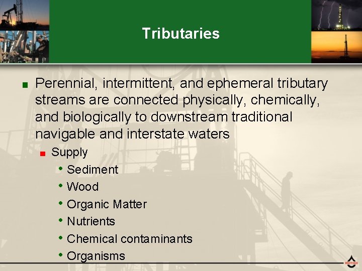 Tributaries ■ Perennial, intermittent, and ephemeral tributary streams are connected physically, chemically, and biologically