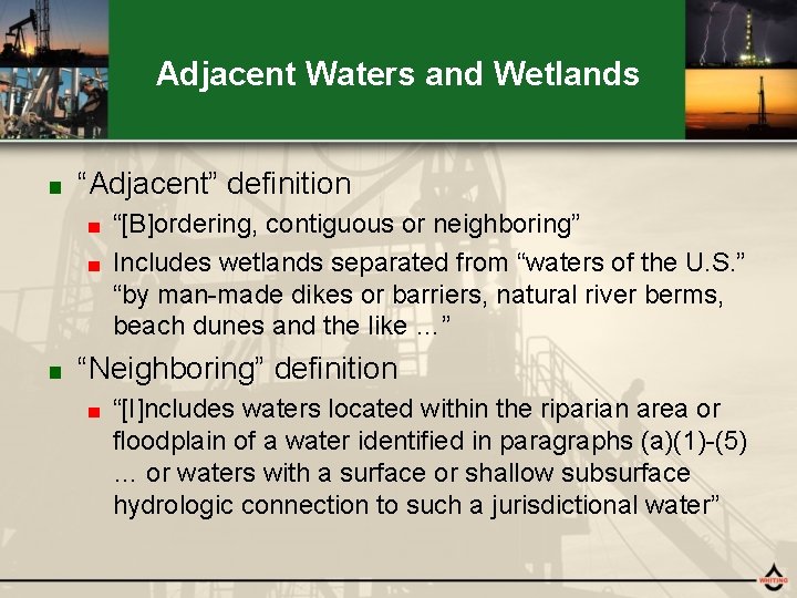 Adjacent Waters and Wetlands ■ “Adjacent” definition “[B]ordering, contiguous or neighboring” ■ Includes wetlands