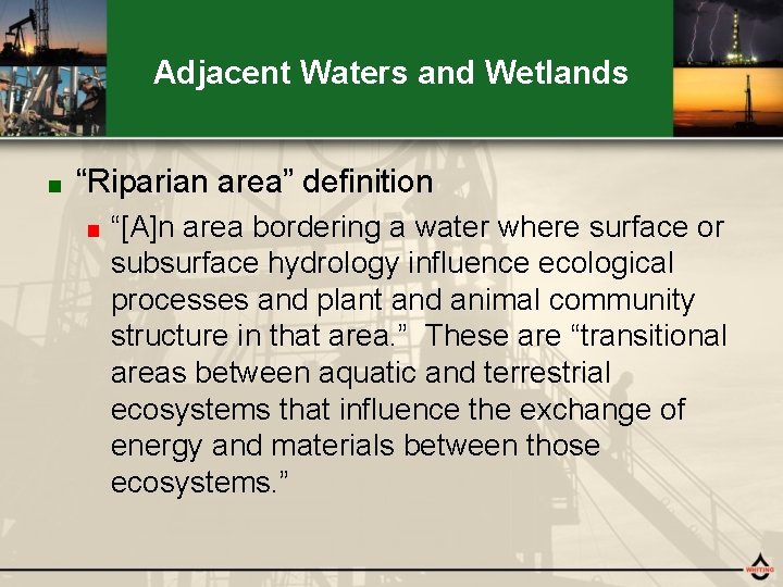 Adjacent Waters and Wetlands ■ “Riparian area” definition ■ “[A]n area bordering a water