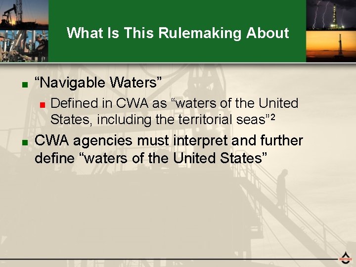 What Is This Rulemaking About ■ “Navigable Waters” ■ ■ Defined in CWA as