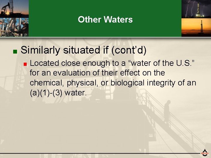 Other Waters ■ Similarly situated if (cont’d) ■ Located close enough to a “water