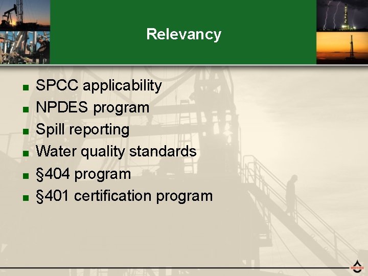 Relevancy ■ ■ ■ SPCC applicability NPDES program Spill reporting Water quality standards §
