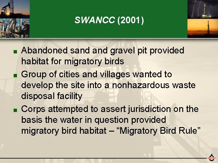 SWANCC (2001) Abandoned sand gravel pit provided habitat for migratory birds ■ Group of