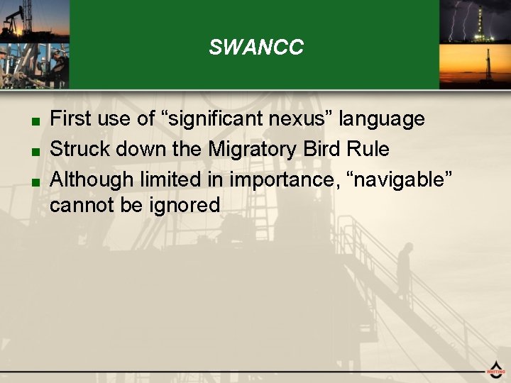 SWANCC First use of “significant nexus” language ■ Struck down the Migratory Bird Rule