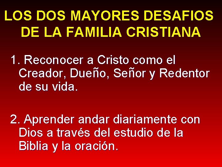 LOS DOS MAYORES DESAFIOS DE LA FAMILIA CRISTIANA 1. Reconocer a Cristo como el