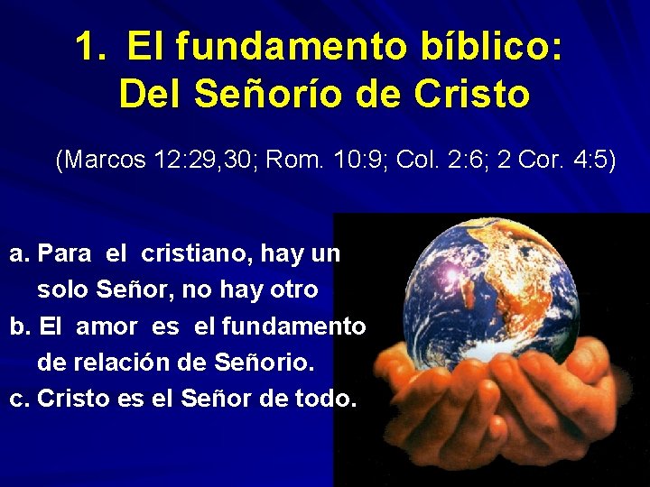 1. El fundamento bíblico: Del Señorío de Cristo (Marcos 12: 29, 30; Rom. 10: