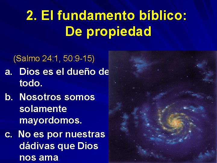 2. El fundamento bíblico: De propiedad (Salmo 24: 1, 50: 9 -15) a. Dios