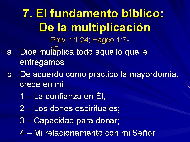 7. El fundamento bíblico: De la multiplicación Prov. 11: 24; Hageo 1: 710 a.