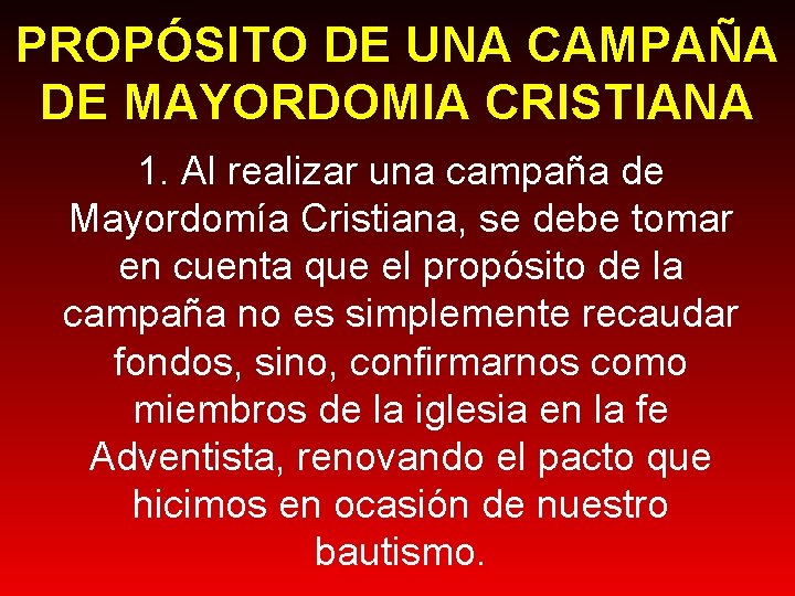 PROPÓSITO DE UNA CAMPAÑA DE MAYORDOMIA CRISTIANA 1. Al realizar una campaña de Mayordomía