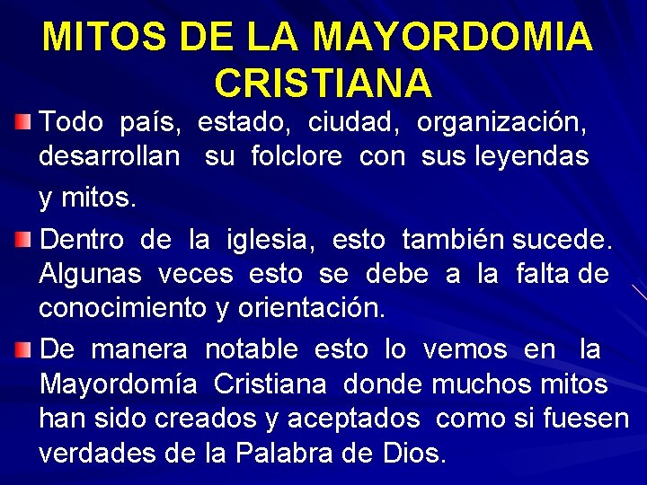 MITOS DE LA MAYORDOMIA CRISTIANA Todo país, estado, ciudad, organización, desarrollan su folclore con