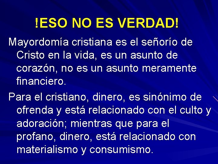 !ESO NO ES VERDAD! Mayordomía cristiana es el señorío de Cristo en la vida,
