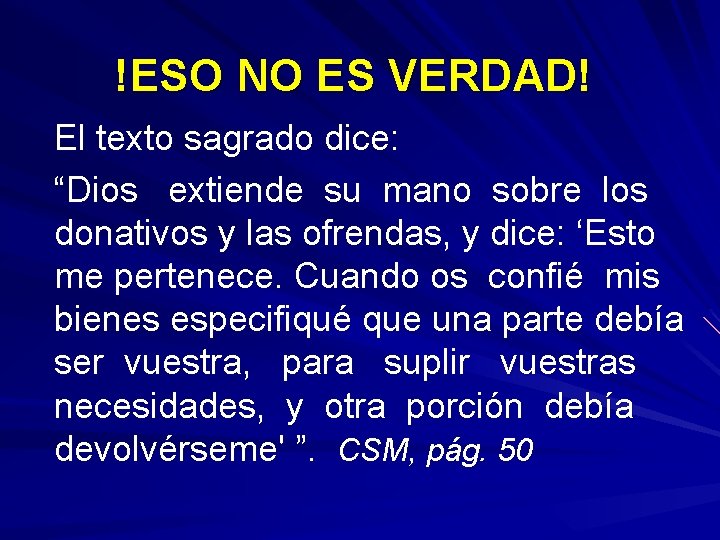 !ESO NO ES VERDAD! El texto sagrado dice: “Dios extiende su mano sobre los