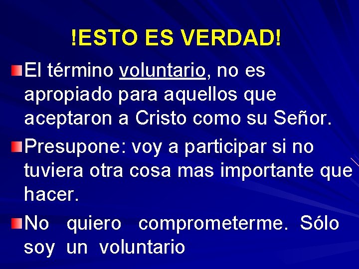 !ESTO ES VERDAD! El término voluntario, no es apropiado para aquellos que aceptaron a