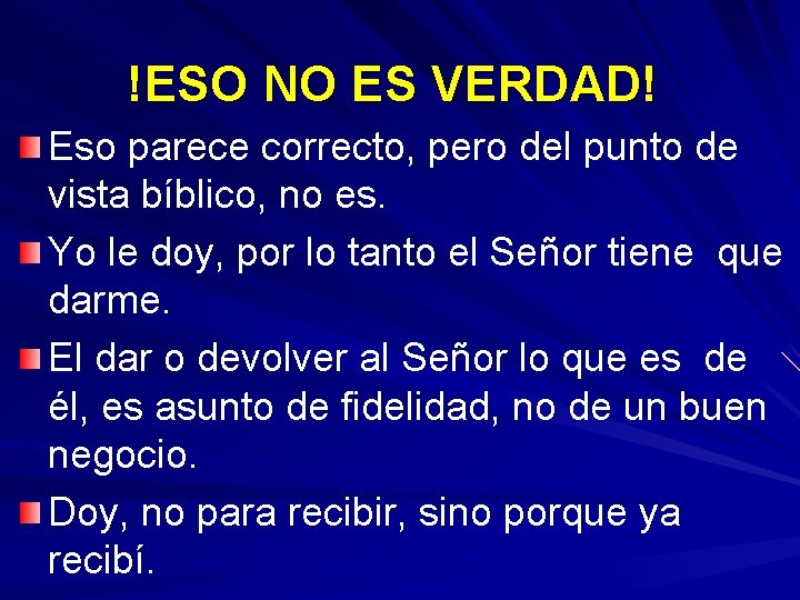 !ESO NO ES VERDAD! Eso parece correcto, pero del punto de vista bíblico, no