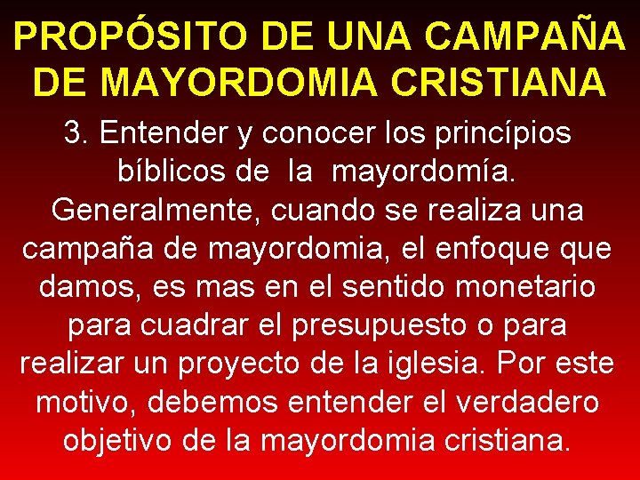 PROPÓSITO DE UNA CAMPAÑA DE MAYORDOMIA CRISTIANA 3. Entender y conocer los princípios bíblicos