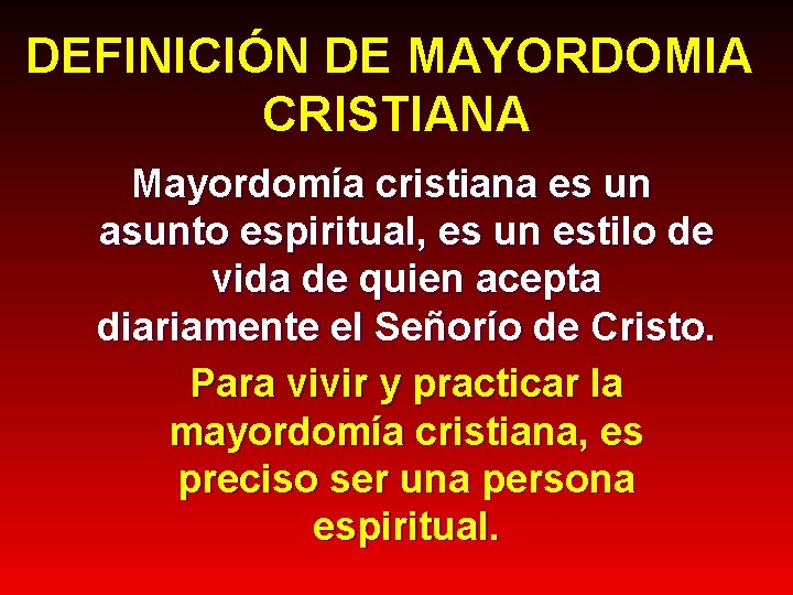 DEFINICIÓN DE MAYORDOMIA CRISTIANA Mayordomía cristiana es un asunto espiritual, es un estilo de