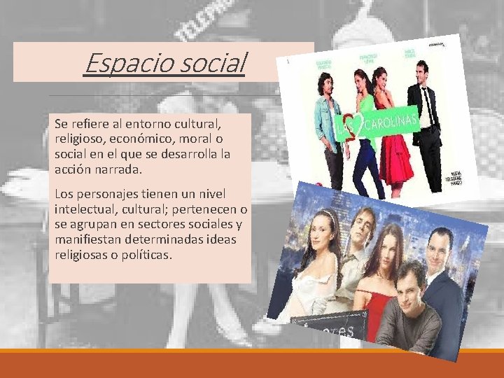 Espacio social Se refiere al entorno cultural, religioso, económico, moral o social en el