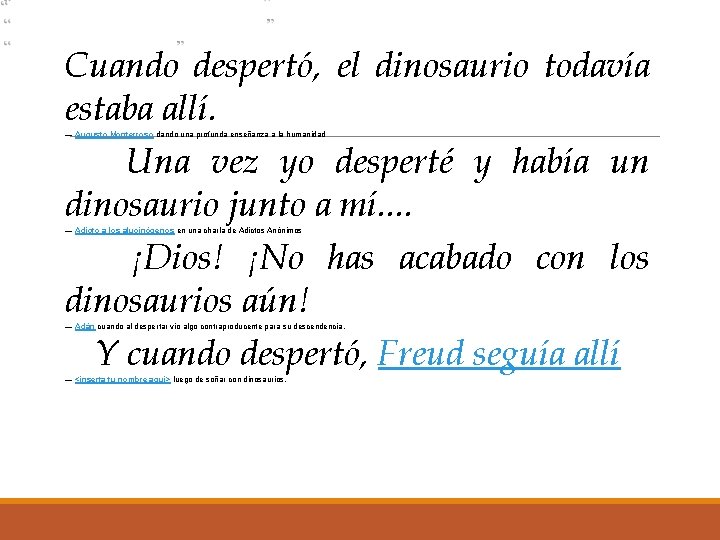 Cuando despertó, el dinosaurio todavía estaba allí. Una vez yo desperté y había un