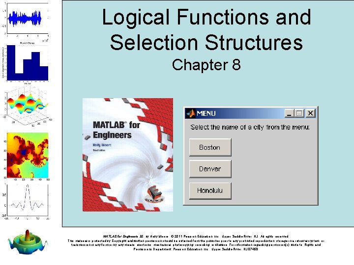 Logical Functions and Selection Structures Chapter 8 MATLAB for Engineers 3 E, by Holly