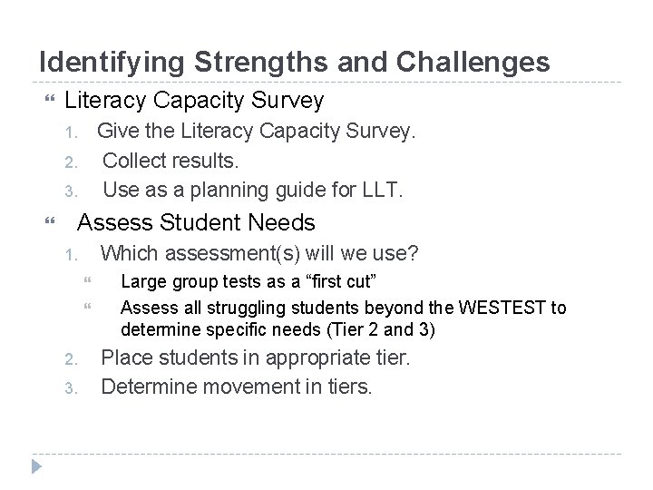 Identifying Strengths and Challenges Literacy Capacity Survey Give the Literacy Capacity Survey. Collect results.