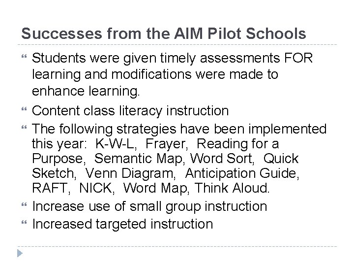 Successes from the AIM Pilot Schools Students were given timely assessments FOR learning and