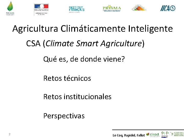 Agricultura Climáticamente Inteligente CSA (Climate Smart Agriculture) Qué es, de donde viene? Retos técnicos