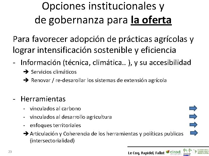 Opciones institucionales y de gobernanza para la oferta Para favorecer adopción de prácticas agrícolas Opciones institucionales y de gobernanza para la oferta Para favorecer adopción de prácticas agrícolas