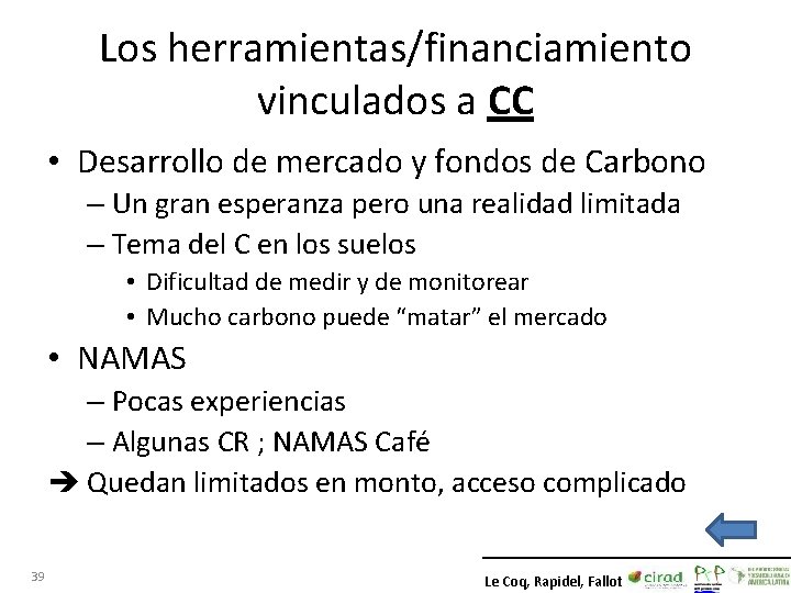 Los herramientas/financiamiento vinculados a CC • Desarrollo de mercado y fondos de Carbono –