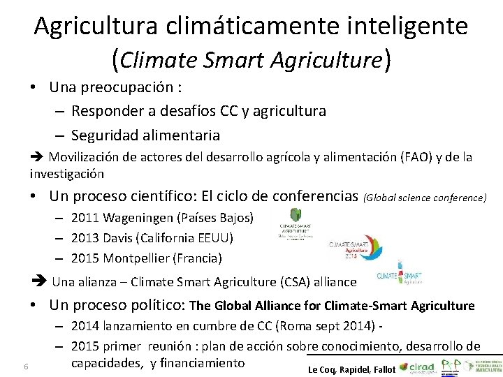 Agricultura climáticamente inteligente (Climate Smart Agriculture) • Una preocupación : – Responder a desafíos