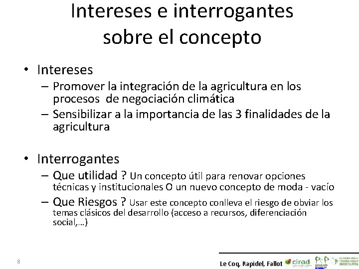 Intereses e interrogantes sobre el concepto • Intereses – Promover la integración de la